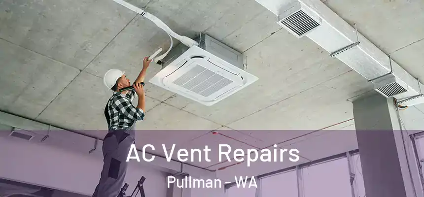  AC Vent Repairs Pullman - WA