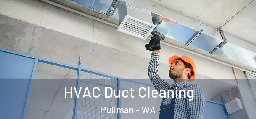 HVAC Duct Cleaning Pullman - WA