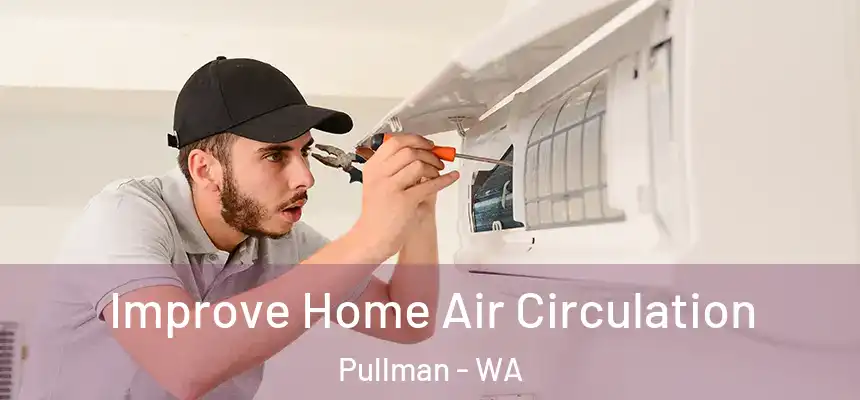  Improve Home Air Circulation Pullman - WA