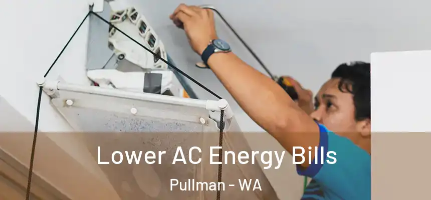 Lower AC Energy Bills Pullman - WA